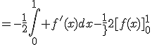 =-\frac{1}{2}\Bigint_0^1 f^'(x)dx=-\frac{1}{2}[f(x)]_0^1