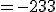 =-233