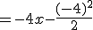 =-4x-\frac{(-4)^2}{2}