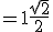 =1 + \frac{\sqrt{2}}{2}