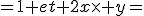3$\{\begin{align}  x^2+y^2&=1 et 2x\times y=&i\end{align}