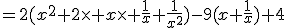 =2(x^2+2\times x\times \frac{1}{x}+\frac{1}{x^2})-9(x+\frac{1}{x})+4