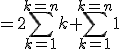 =2\Bigsum_{k=1}^{k=n}k+\Bigsum_{k=1}^{k=n}1