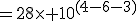 =28\times 10^{(4-6-3)}