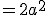 =2a^2