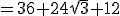 =36+24\sqrt{3}+12
