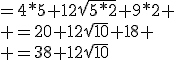 =4*5+12\sqrt{5*2}+9*2
 \\ =20+12\sqrt{10}+18
 \\ =38+12\sqrt{10}