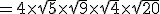 =4\times\sqrt{5}\times\sqrt{9}\times\sqrt{4}\times\sqrt{20}
