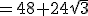 =48+24\sqrt{3}