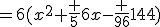 =6(x^2+\frac {5}{6}x-\frac {96}{144})