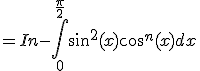 =In-\int_{0}^{\frac{\pi}{2}}sin^2(x)cos^{n}(x)dx
