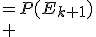 \array{rl$p_{k+1}&=P(E_{k+1})\\ &=P(E_k)P(E_{k+1}|E_k)+P(\bar{E}_k)P(E_{k+1}|\bar{E}_k)\\ &=p_k\frac{2}{3}+(1-p_k)\frac{1}{3}\\}