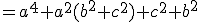 =a^4+a^2(b^2+c^2)+c^2+b^2