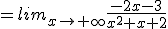 =lim_{x\to+\infty}\frac{-2x-3}{x^2+x+2}