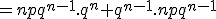 =npq^{n-1}.q^n+q^{n-1}.npq^{n-1}