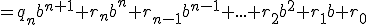 =q_nb^{n+1}+r_nb^n+r_{n-1}b^{n-1}+...+r_2b^2+r_1b+r_0