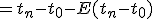 =t_n-t_0-E(t_n-t_0)