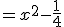 =x^2 - \frac{1}{4}