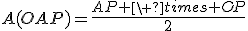 A(OAP)=\frac{AP \ times OP}{2}