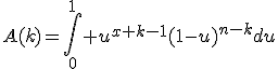 A(k)=\int_0^{1} u^{x+k-1}(1-u)^{n-k}du