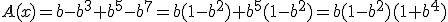 A(x)=b-b^3+b^5-b^7=b(1-b^2)+b^5(1-b^2)=b(1-b^2)(1+b^4)