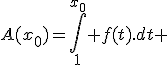A(x_0)=\int_1^{x_0} f(t).dt 