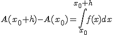 A(x_0+h)-A(x_0)=\int_{x_0}^{x_0+h}f(x)dx