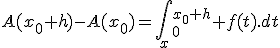 A(x_0+h)-A(x_0)=\int_x_0^{x_0+h} f(t).dt
