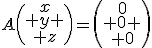 A\begin{pmatrix}x\\ y \\ z\end{pmatrix}=\begin{pmatrix}0\\ 0 \\ 0\end{pmatrix}