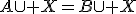A\cup X=B\cup X
