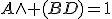 A\wedge (BD)=1