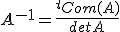 A^{-1}=\frac{^tCom(A)}{detA}