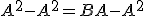 A^2 - A^2 = BA - A^2