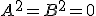 A^2=B^2=0