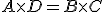 A \times D = B \times C