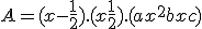 A = (x-\frac{1}{2}).(x+\frac{1}{2}) . (ax^2 + bx + c)