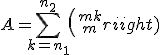 A = \Bigsum_{k=n_1}^{n_2}{m+k\choose m}