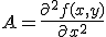 A = \frac{\part^2 f(x,y)}{\part x^2} 