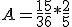 A = \frac{1}{3} + \frac{5}{6} * \frac{2}{5} 