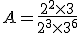 A = \frac{2^2 \times 3}{2^3 \times 3^6}