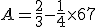 A = \frac{2}{3} - \frac{1}{4} \times 6 + 7