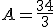 A = \frac{3 + 4}{3}