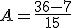 A = \frac{36 - 7}{15}