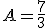 A = \frac{7}{3}