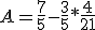 A = \frac{7}{5} - \frac{3}{5}*\frac{4}{21} 