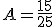 A = \frac {15}{25}