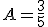 A = \frac {3}{5}
