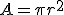 A = \pi r^2