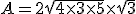 A = 2\sqrt{4 \times 3 \times 5} \times \sqrt{3}