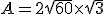 A = 2\sqrt{60} \times \sqrt{3}